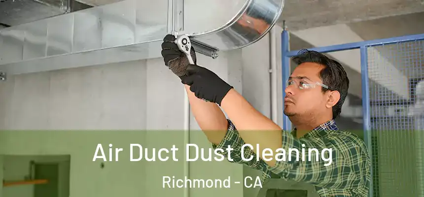Air Duct Dust Cleaning Richmond - CA