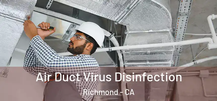 Air Duct Virus Disinfection Richmond - CA