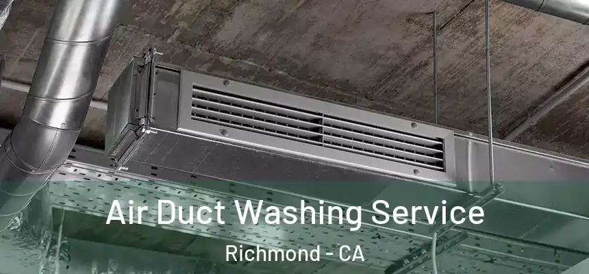 Air Duct Washing Service Richmond - CA