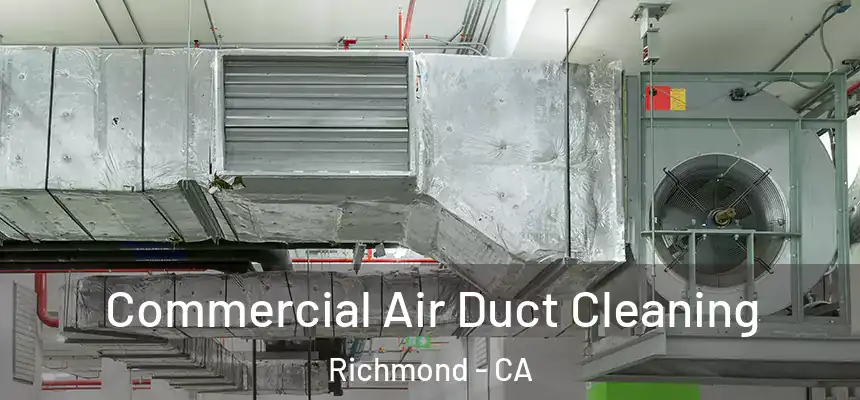 Commercial Air Duct Cleaning Richmond - CA
