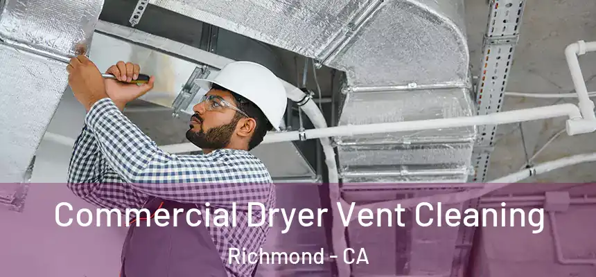 Commercial Dryer Vent Cleaning Richmond - CA