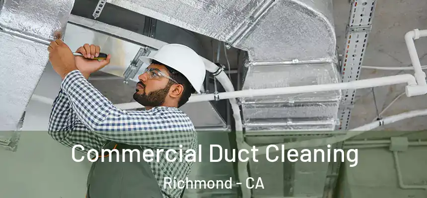 Commercial Duct Cleaning Richmond - CA