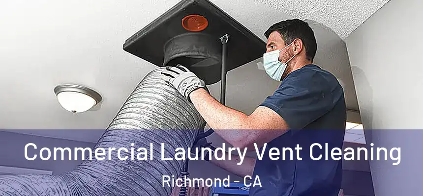 Commercial Laundry Vent Cleaning Richmond - CA
