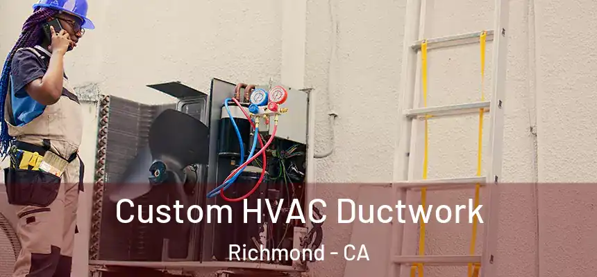 Custom HVAC Ductwork Richmond - CA