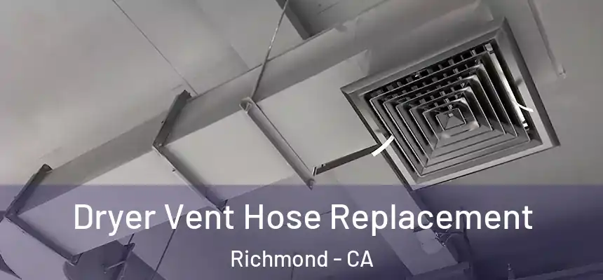 Dryer Vent Hose Replacement Richmond - CA