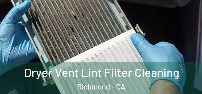 Dryer Vent Lint Filter Cleaning Richmond - CA