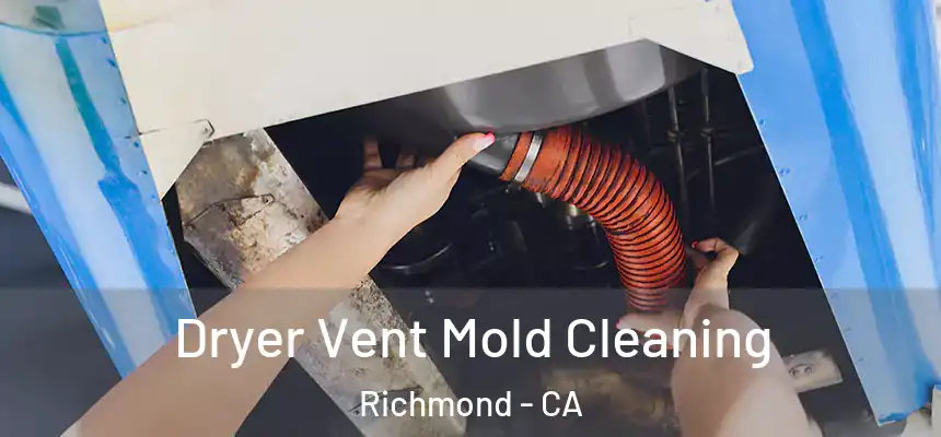 Dryer Vent Mold Cleaning Richmond - CA