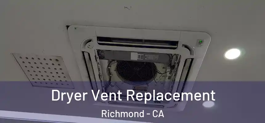 Dryer Vent Replacement Richmond - CA