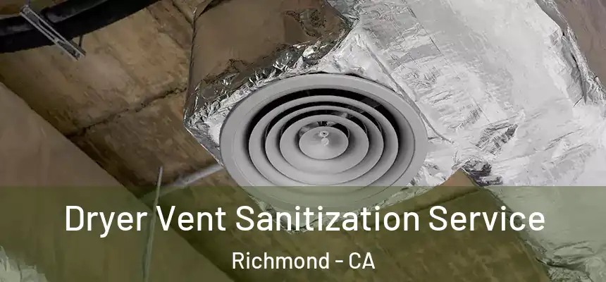Dryer Vent Sanitization Service Richmond - CA