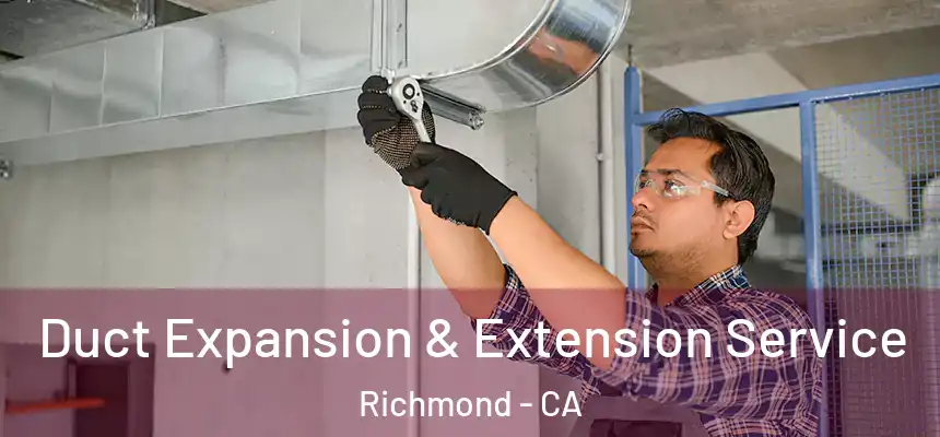 Duct Expansion & Extension Service Richmond - CA