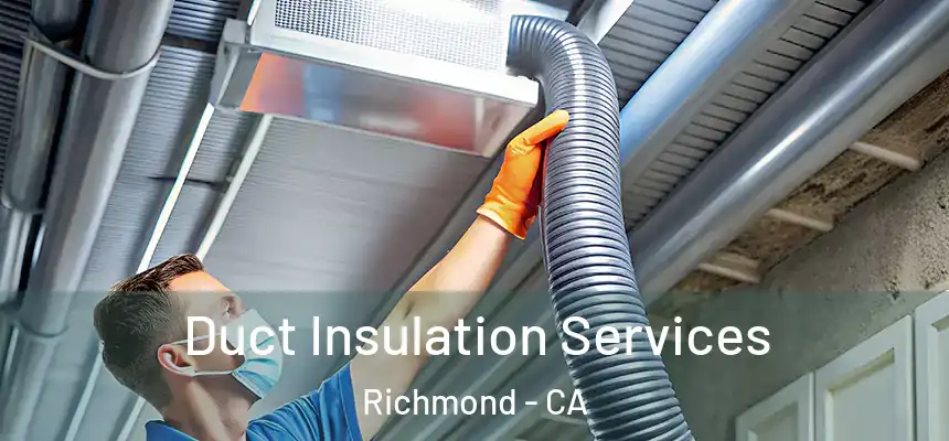 Duct Insulation Services Richmond - CA