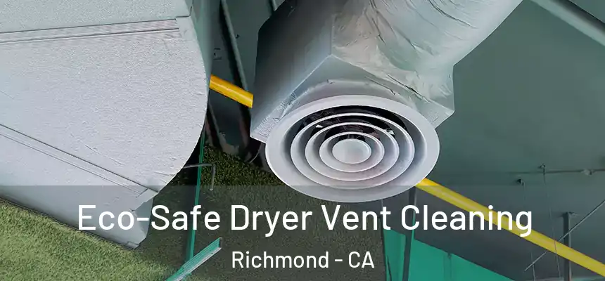  Eco-Safe Dryer Vent Cleaning Richmond - CA