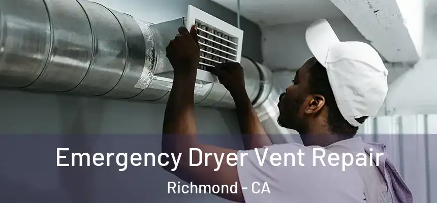  Emergency Dryer Vent Repair Richmond - CA