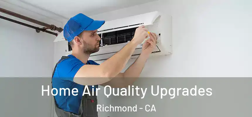 Home Air Quality Upgrades Richmond - CA