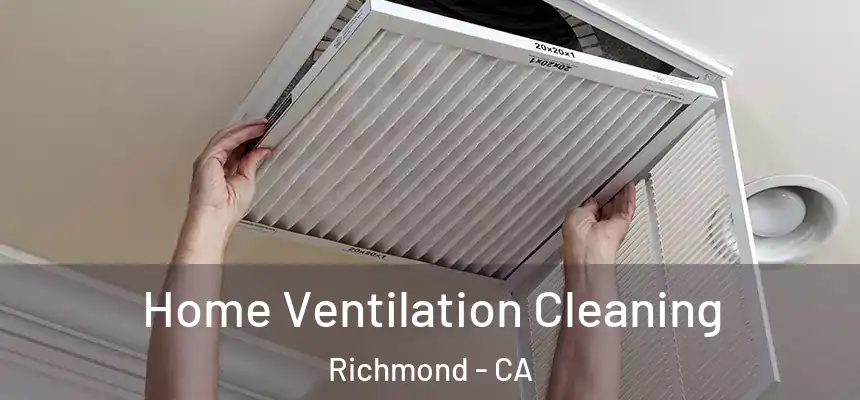 Home Ventilation Cleaning Richmond - CA