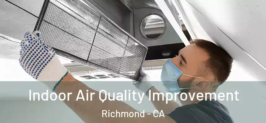 Indoor Air Quality Improvement Richmond - CA