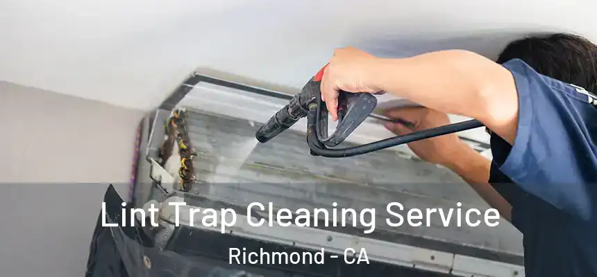 Lint Trap Cleaning Service Richmond - CA