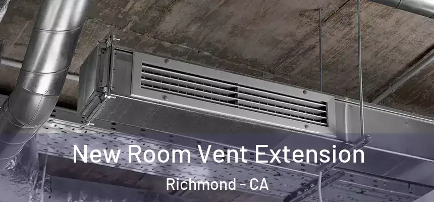 New Room Vent Extension Richmond - CA