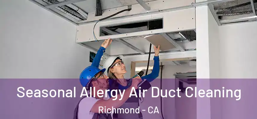 Seasonal Allergy Air Duct Cleaning Richmond - CA