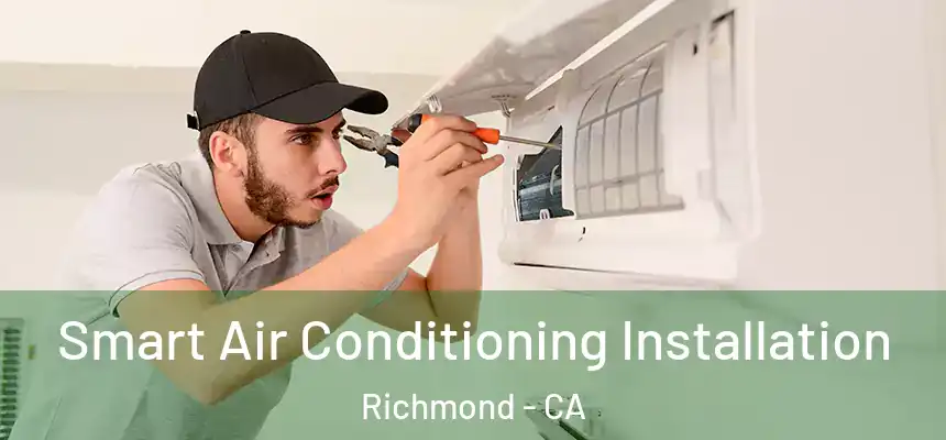 Smart Air Conditioning Installation Richmond - CA